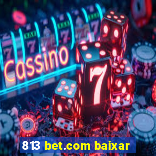 813 bet.com baixar